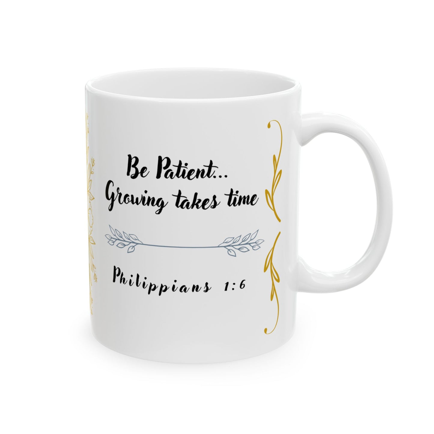 "Be Patient, Growing Takes Time" Philippians 1:6 Mug