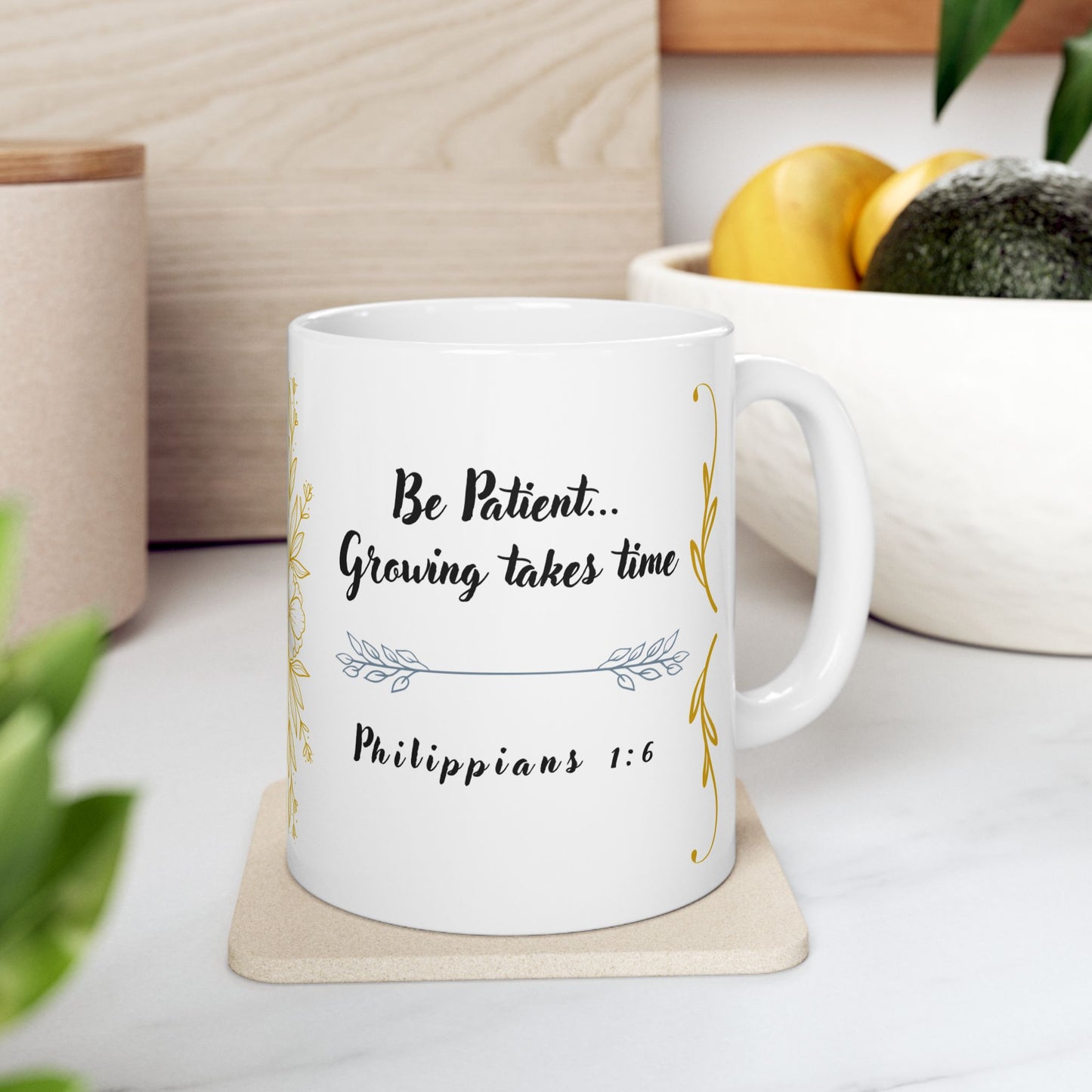 "Be Patient, Growing Takes Time" Philippians 1:6 Mug